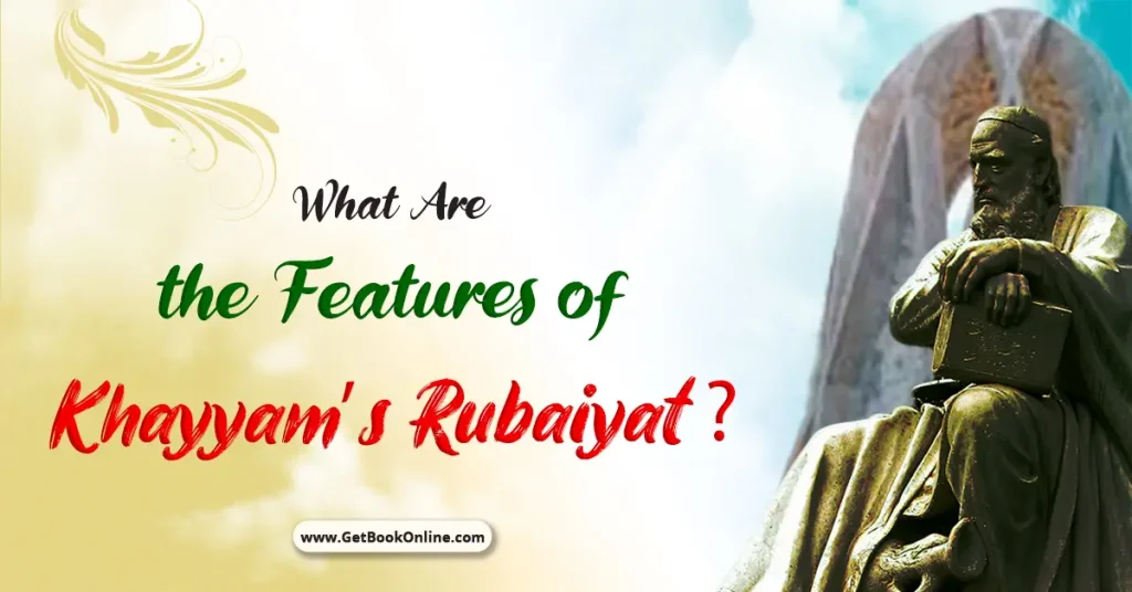 Features of Khayyam's Rubaiyat